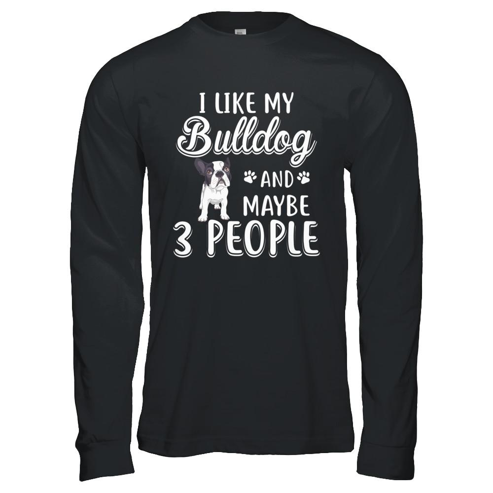 I Like My Bulldog And Maybe 3 People-T-Shirt & Hoodie-Long Sleeve T-Shirt-Black