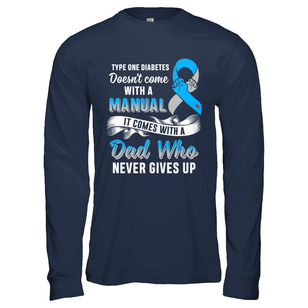 Type 1 T1D Dad Who Never Gives Up Diabetes Awareness-T-Shirt & Hoodie-Long Sleeve T-Shirt-Navy
