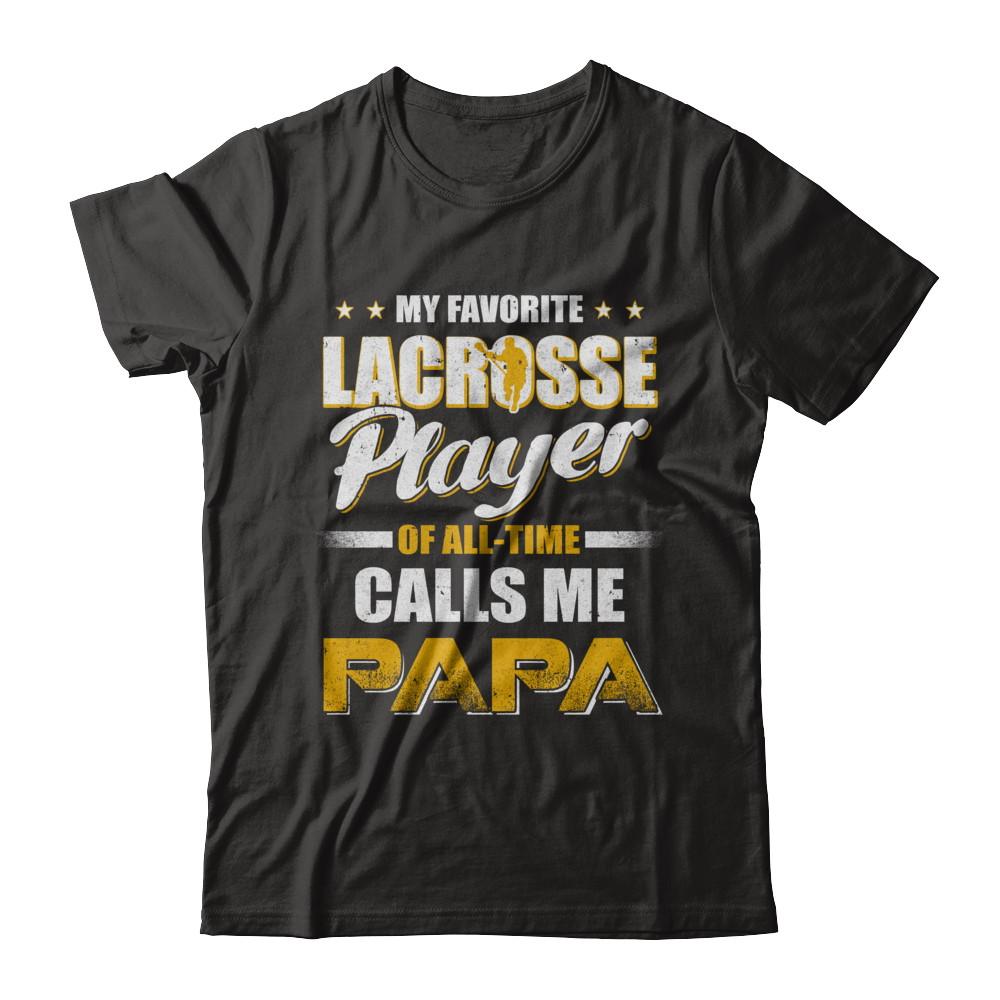 My Favorite Lacrosse Player Calls Me Papa Lacrosse-T-Shirt & Hoodie-Classic T-Shirt-Black