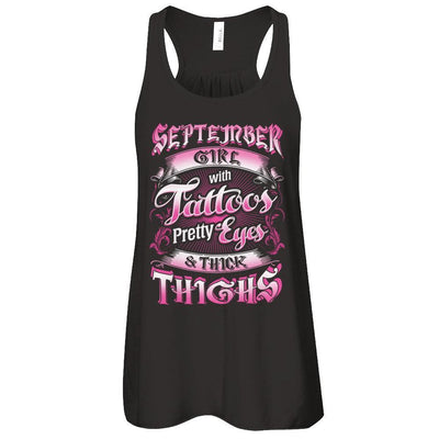 September Girl With Tattoos Pretty Eyes Thick Thighs-T-Shirt & Tank Top-Women's Flowy Racerback Tank-Black