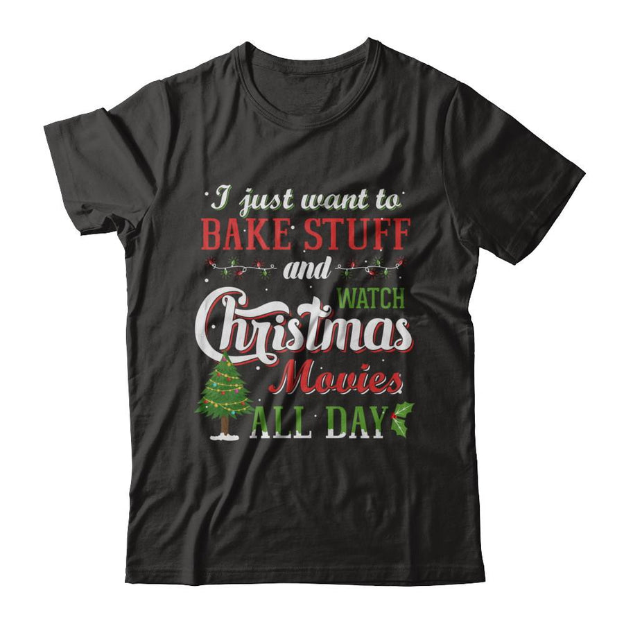 I Just Want To Bake Stuff And Watch Christmas Movies All Day-T-Shirt & Sweatshirt-Premium T-Shirt-Black