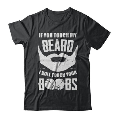 If You Touch My Beard I Will Touch Your Boobs Funny-T-Shirt & Hoodie-Classic T-Shirt-Black