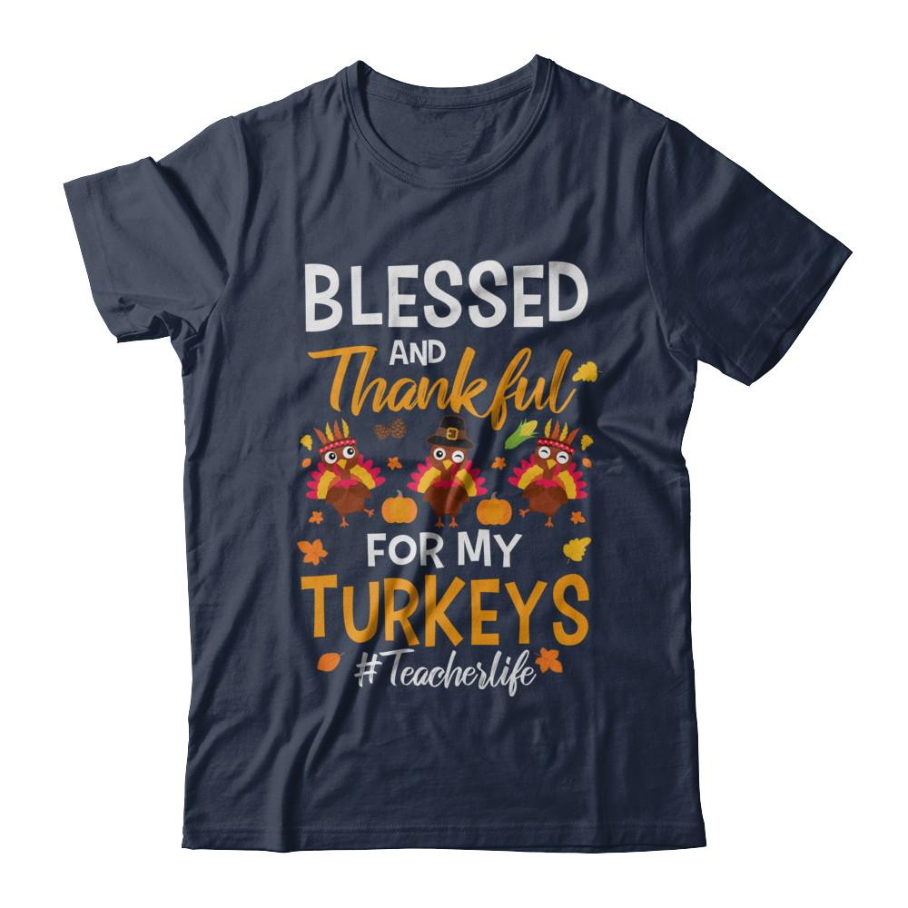Blessed And Thankful For My Turkeys Teacher Life-T-Shirt & Sweatshirt-Classic T-Shirt-Navy