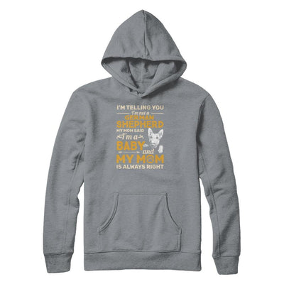 German Shepherd I'm Telling You I'm Not A German Shepherd My Mom Said-T-Shirt & Tank Top-Pullover Hoodie-Light Steel