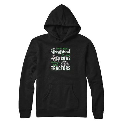 I Don't Need A Boyfriend I Need Cows And Tractors-T-Shirt & Tank Top-Pullover Hoodie-Black