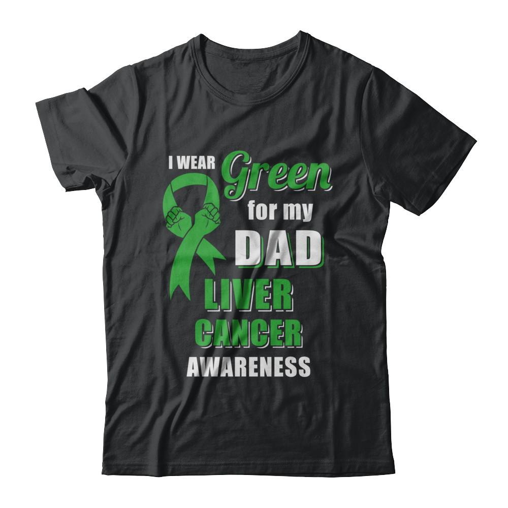 I Wear Green For My Dad Liver Cancer Son Daughter
