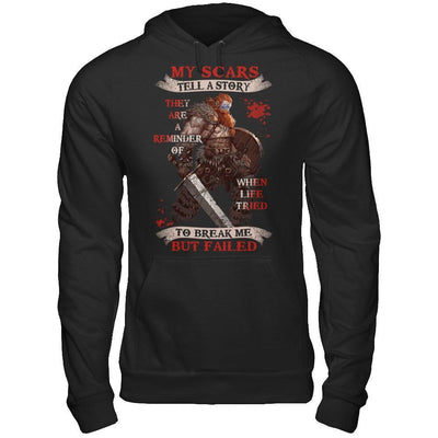 Viking My Scars Tell A Story They Are A Reminder Of When Life Tried-T-Shirt & Hoodie-Pullover Hoodie-Black