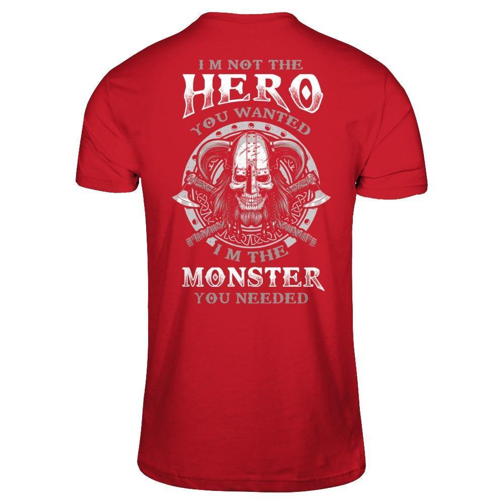 Viking I'm Not The Hero You Wanted I'm The Monster You Needed-T-Shirt & Hoodie-Classic T-Shirt-Red