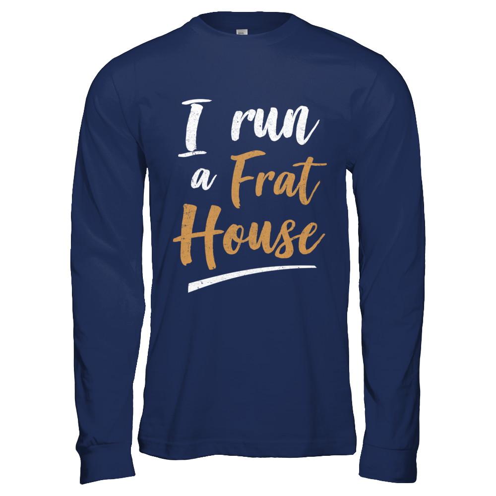 I Run A Frat House-T-Shirt & Hoodie-Long Sleeve T-Shirt-Navy
