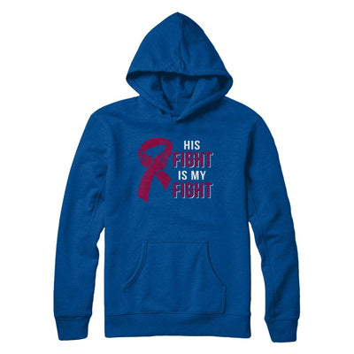 His Fight Is My Fight Multiple Myeloma Awareness-T-Shirt & Hoodie-Pullover Hoodie-Deep Royal