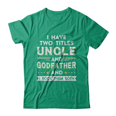 I Have Two Titles Uncle And God-Father I Rock Them Both-T-Shirt & Hoodie-Classic T-Shirt-Kelly Green