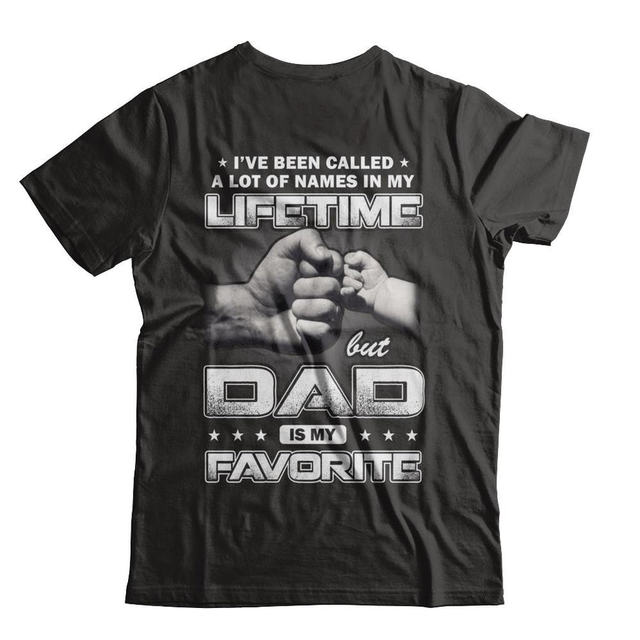 I've Been Called A Lot Of Names But Dad Is My Favorite-T-Shirt & Hoodie-Classic T-Shirt-Black