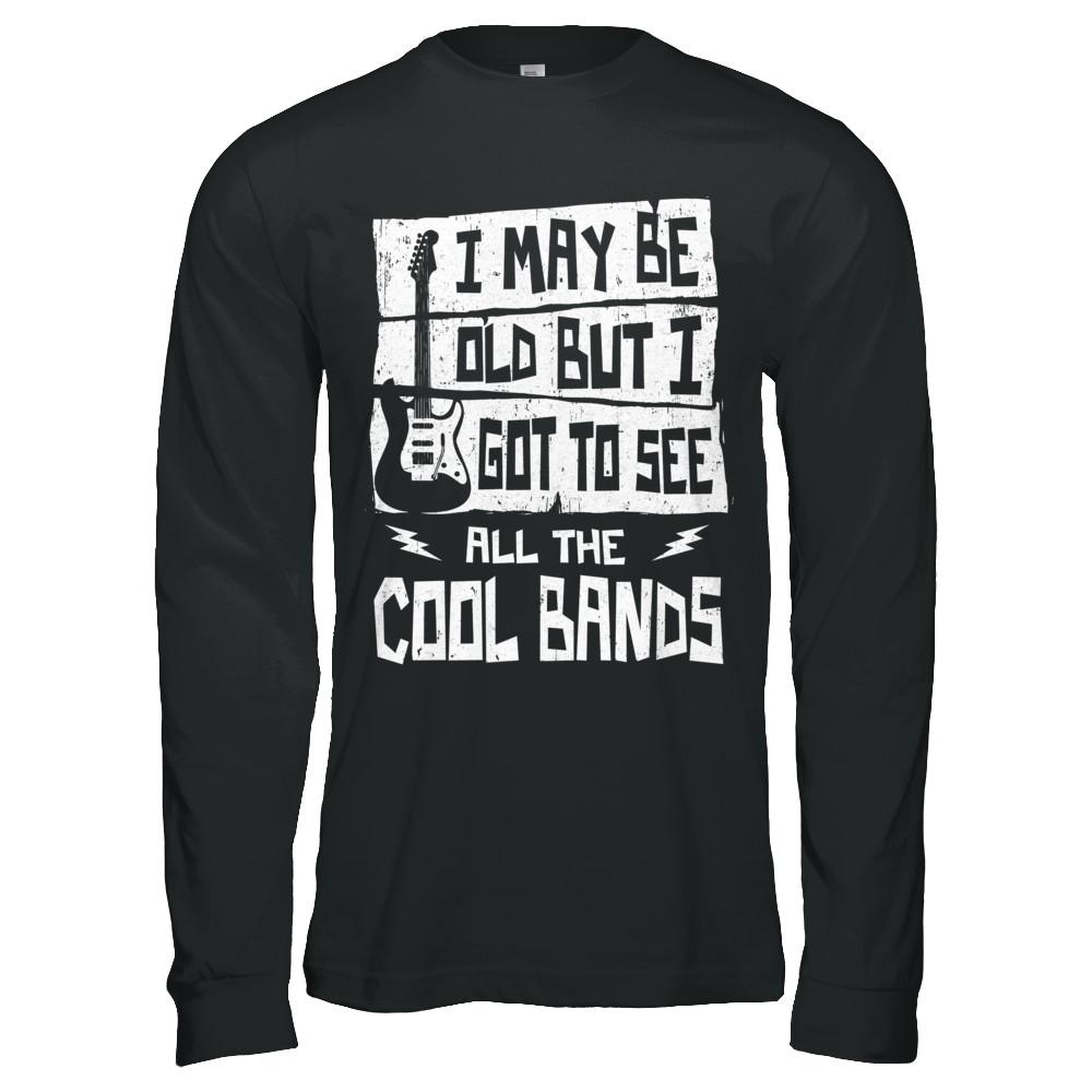 I May Be Old But I Got To See All The Cool Bands Guitar-T-Shirt & Hoodie-