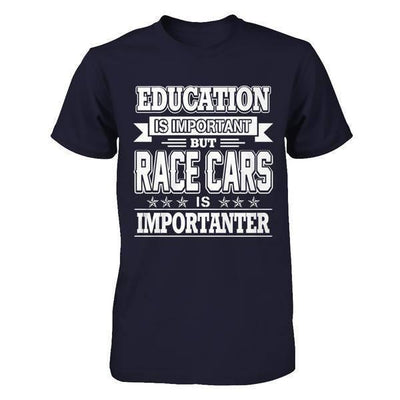 Education Is Important But Race Cars Is Importanter-T-Shirt & Hoodie-Premium T-Shirt-Midnight Navy