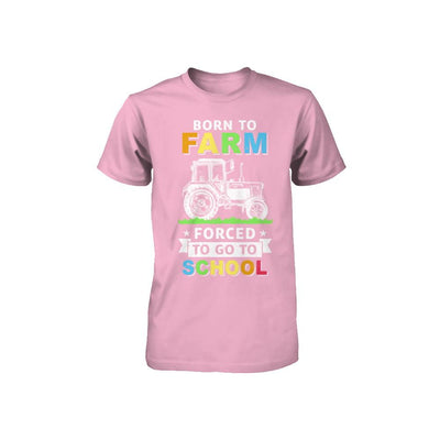 Born To Farm Forced To Go To School Youth-Youth Shirt-Toddler T-Shirt-Pink