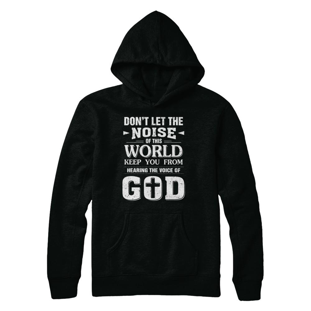 Don't Let The Noise Of This World Keep You From God-T-Shirt & Hoodie-Pullover Hoodie-Black