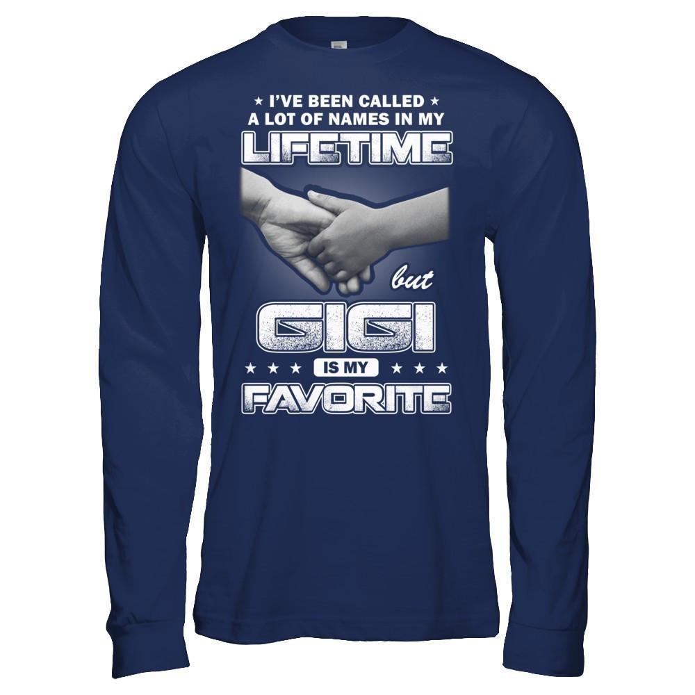 I've Been Called A Lot Of Names But GiGi Is My Favorite-T-Shirt & Hoodie-Long Sleeve T-Shirt-Navy