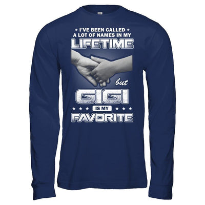 I've Been Called A Lot Of Names But GiGi Is My Favorite-T-Shirt & Hoodie-Long Sleeve T-Shirt-Navy