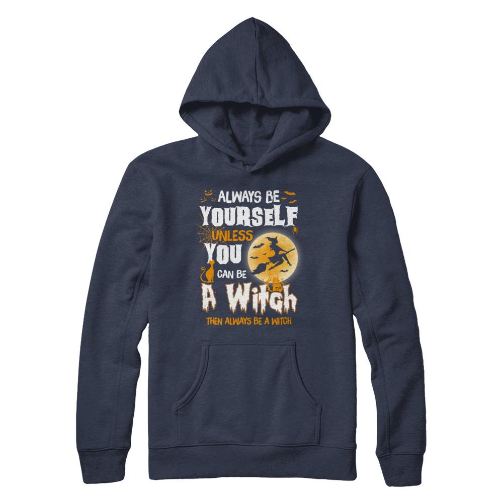 Always Be Yourself Unless You Can Be A Witch Halloween-T-Shirt & Sweatshirt-Pullover Hoodie-Navy