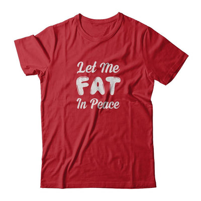 Let Me Fat In Peace Chubby Girl-T-Shirt & Tank Top-Classic T-Shirt-Red
