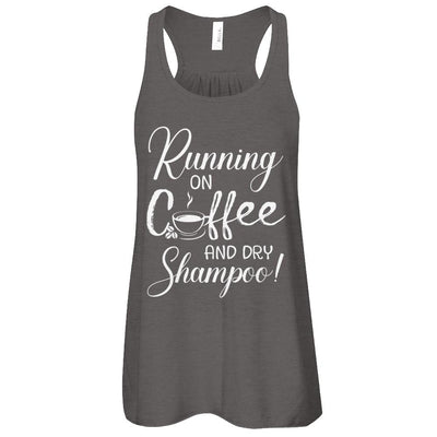 Running On Coffee And Dry Shampoo-T-Shirt & Tank Top-