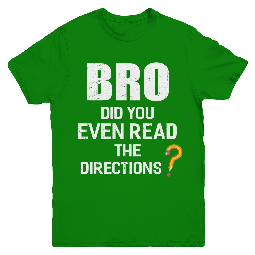 Bro Did You Even Read The Directions Youth-Youth Shirt-