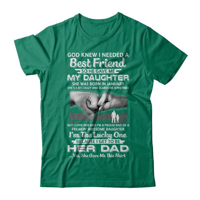 I Needed A Best Friend He Gave Me My Daughter January Dad-T-Shirt & Hoodie-Classic T-Shirt-Kelly Green