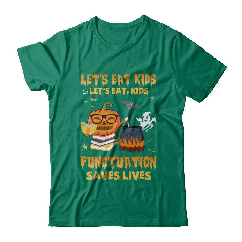 Let's Eat Kids Punctuation Saves Lives Teacher Halloween-T-Shirt & Hoodie-Classic T-Shirt-Kelly Green