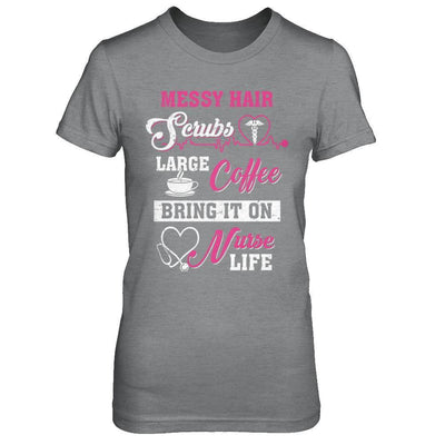 Messy Hair Scrubs Large Coffee Bring It On Nurse Life-T-Shirt & Hoodie-Women's T-Shirt-Sport Grey