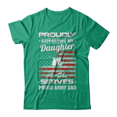Supporting My Daughter As She Serves Proud Army Dad-T-Shirt & Hoodie-Classic T-Shirt-Kelly Green