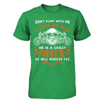 Don't Flirt With Me He Is A Crazy Biker-T-Shirt & Hoodie-Premium T-Shirt-Kelly Green
