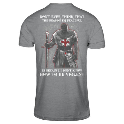 Knight Templar Don't Ever Think That The Reason I'm Peaceful-T-Shirt & Hoodie-Classic T-Shirt-Sport Grey