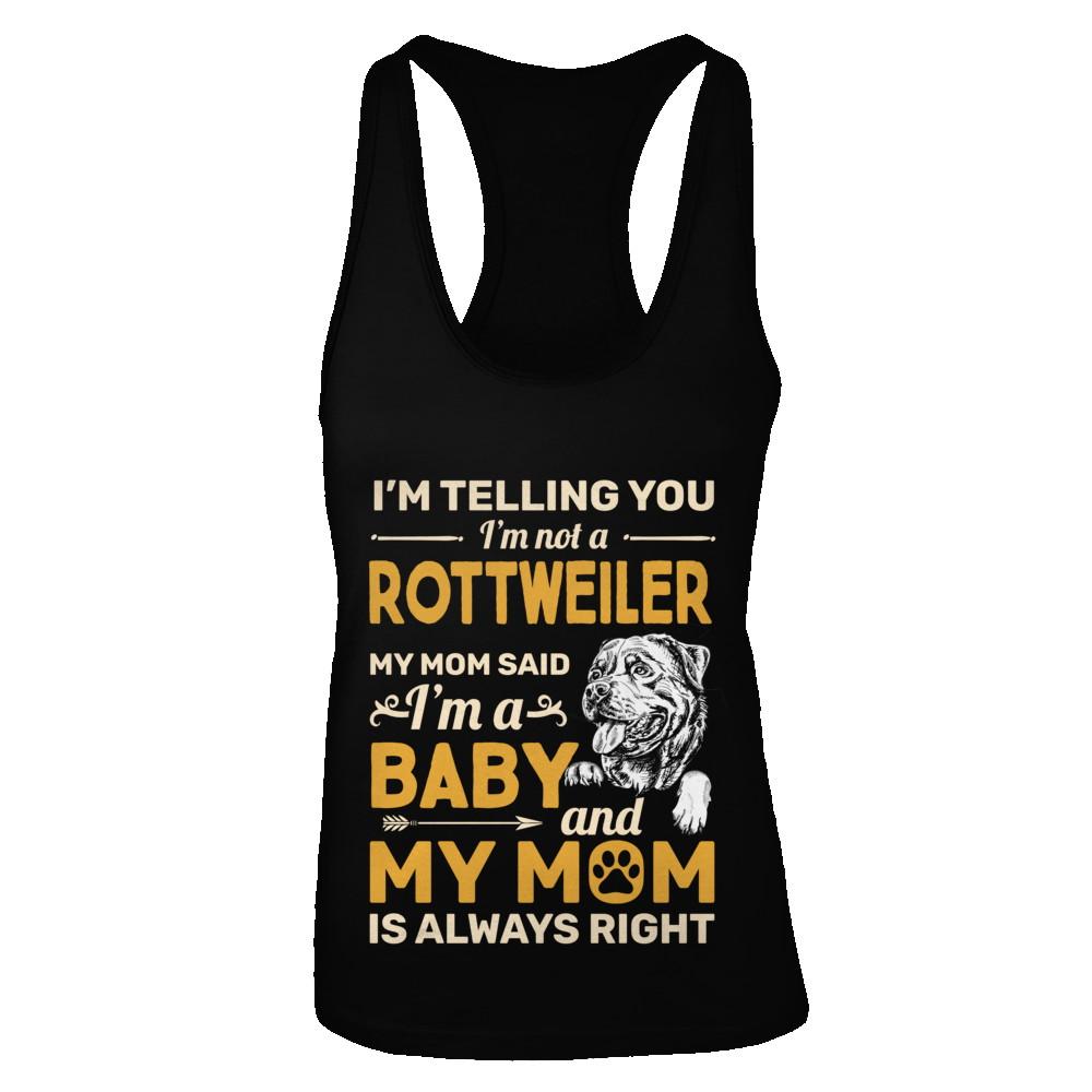 Rottweiler I'm Telling You I'm Not A Rottweiler My Mom Said-T-Shirt & Tank Top-Women's Ideal Racerback Tank-Black