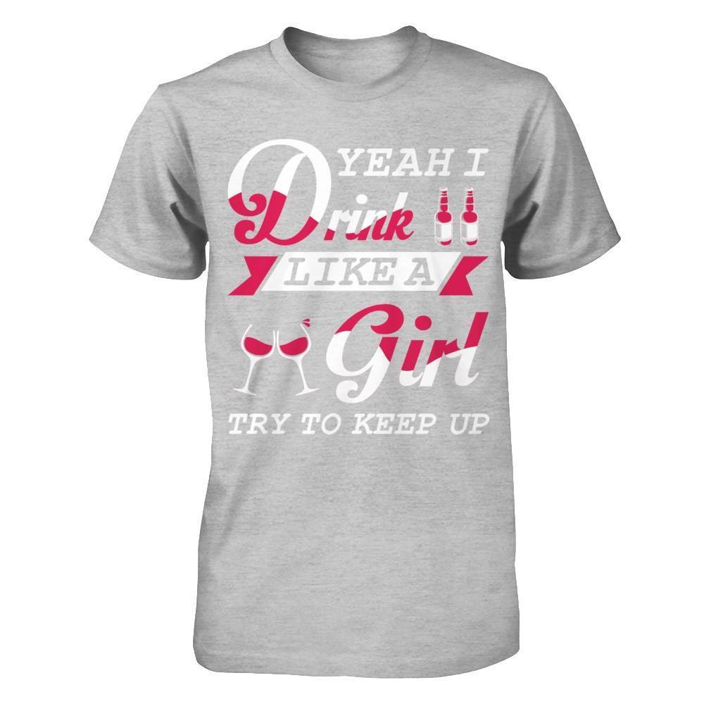 Yeah I Drink Like A Girl-T-Shirt & Hoodie-Premium T-Shirt-Heather Gray