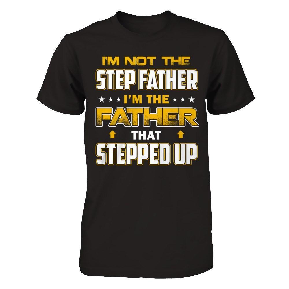 I'm Not The Step Father I'm The Father That Stepped Up
