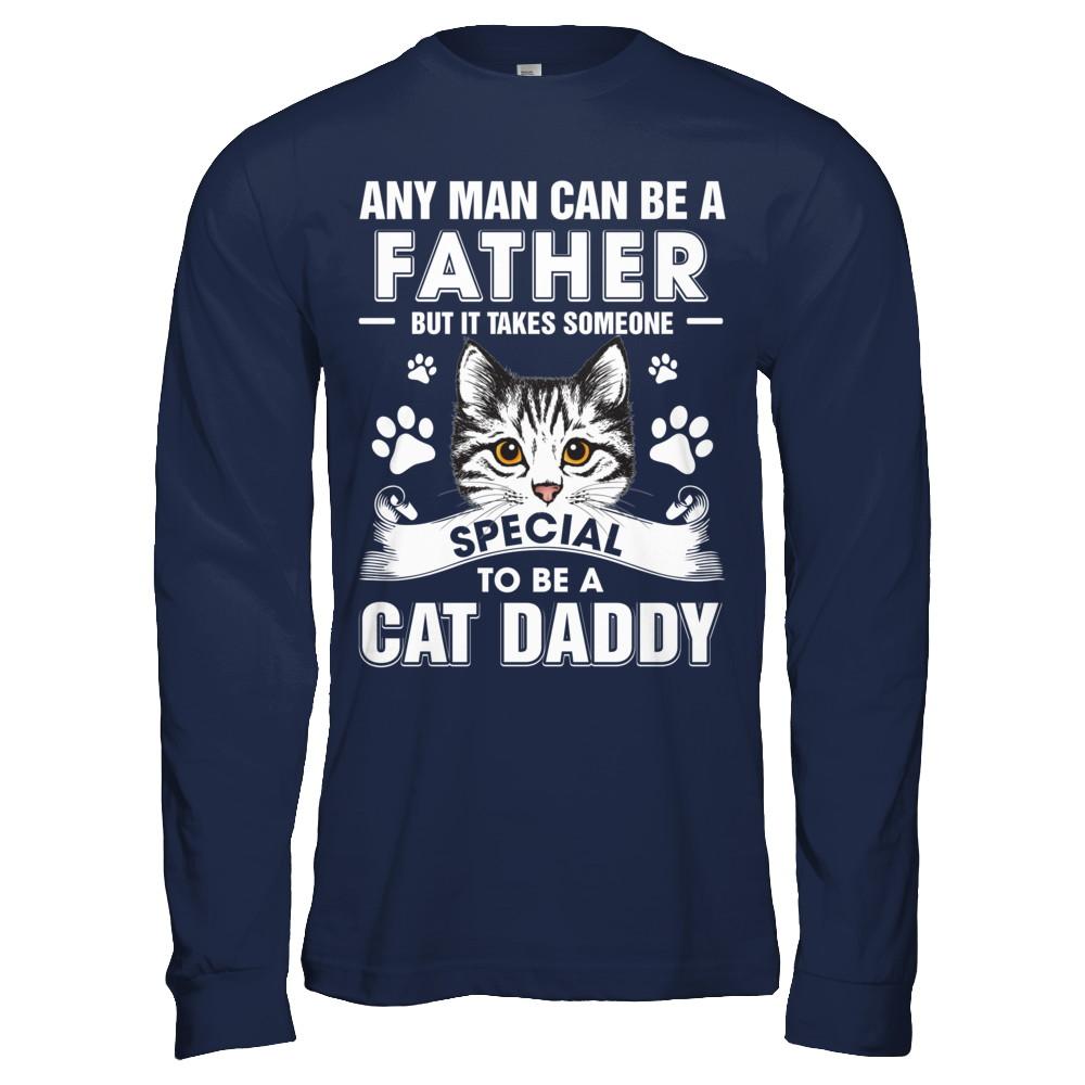 Any Man Can Be A Father Someone Special To Be A Cat Daddy-T-Shirt & Hoodie-Long Sleeve T-Shirt-Navy