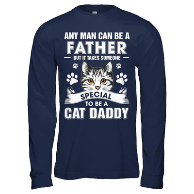 Any Man Can Be A Father Someone Special To Be A Cat Daddy-T-Shirt & Hoodie-Long Sleeve T-Shirt-Navy