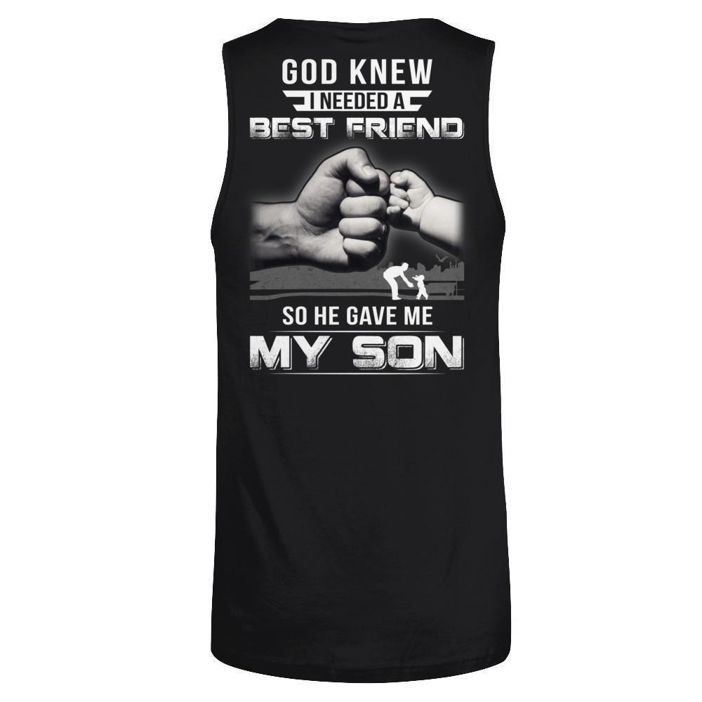 God Knew I Needed A Best Friend So He Gave My Son-T-Shirt & Hoodie-Unisex Tank-Black