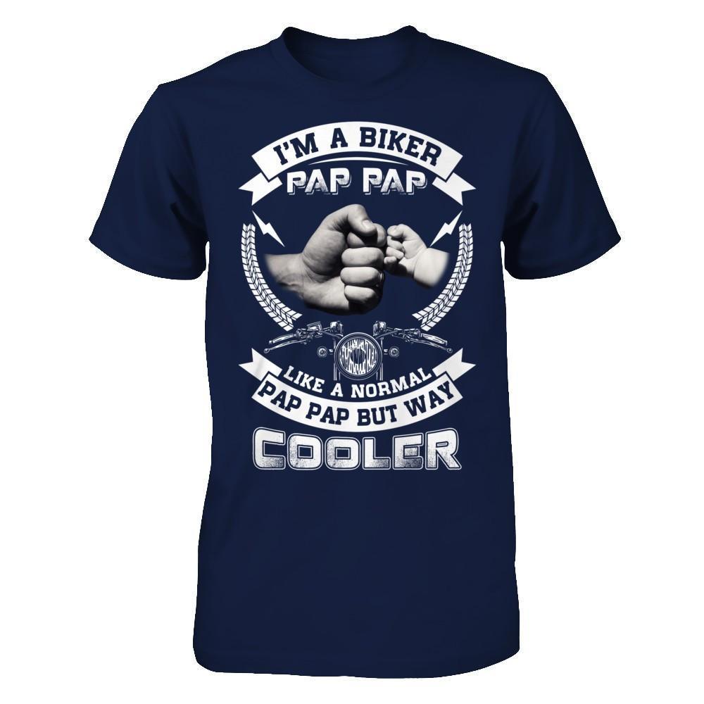 I'm A Biker Pap Pap Like A Normal Pap Pap But Way Cooler-T-Shirt & Hoodie-Classic T-Shirt-Navy