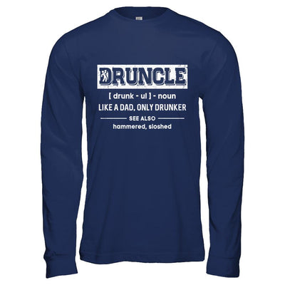 Funny Druncle Noun Definition Drunk Drunker Uncle-T-Shirt & Hoodie-Long Sleeve T-Shirt-Navy