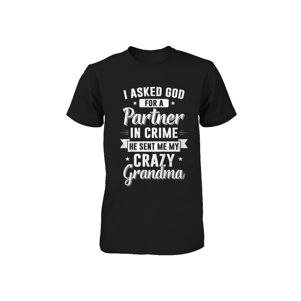 I Asked God For A Partner In Crime He Sent Me Crazy Grandma Youth-Youth Shirt-Toddler T-Shirt-Black