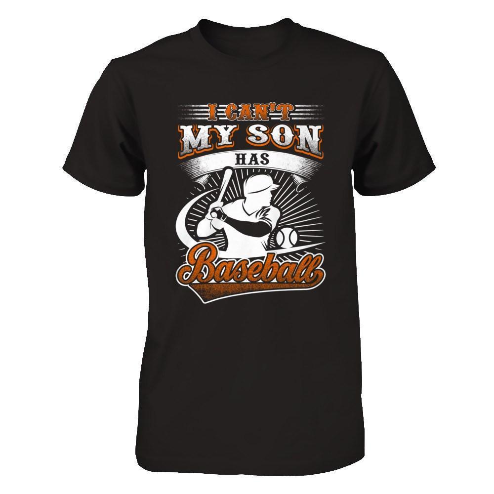 I Can't My Son Has Baseball-T-Shirt & Hoodie-Premium T-Shirt-Black