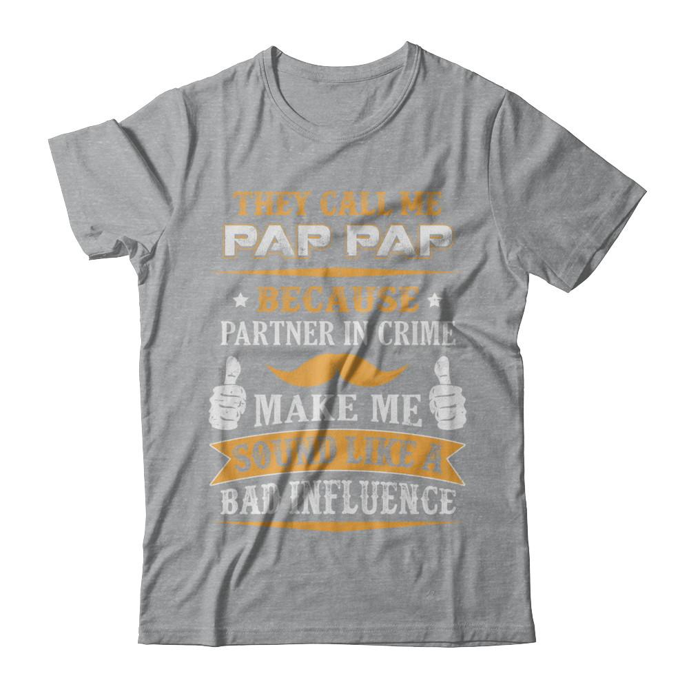 They Call Me Pap Pap Because Partner In Crime-T-Shirt & Hoodie-Classic T-Shirt-Sport Grey