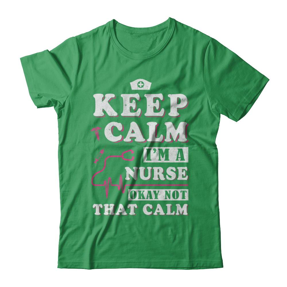 Keep Calm I'm A Nurse Okey Not That Calm Medical-T-Shirt & Hoodie-Premium T-Shirt-Kelly Green