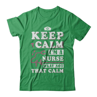 Keep Calm I'm A Nurse Okey Not That Calm Medical-T-Shirt & Hoodie-Premium T-Shirt-Kelly Green