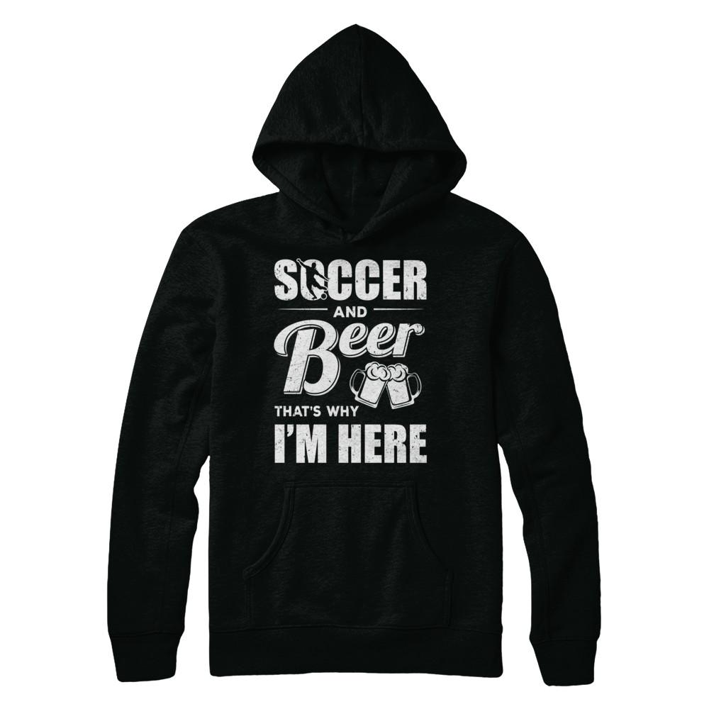 Soccer & Beer That's Why I'm Here-T-Shirt & Hoodie-Pullover Hoodie-Black