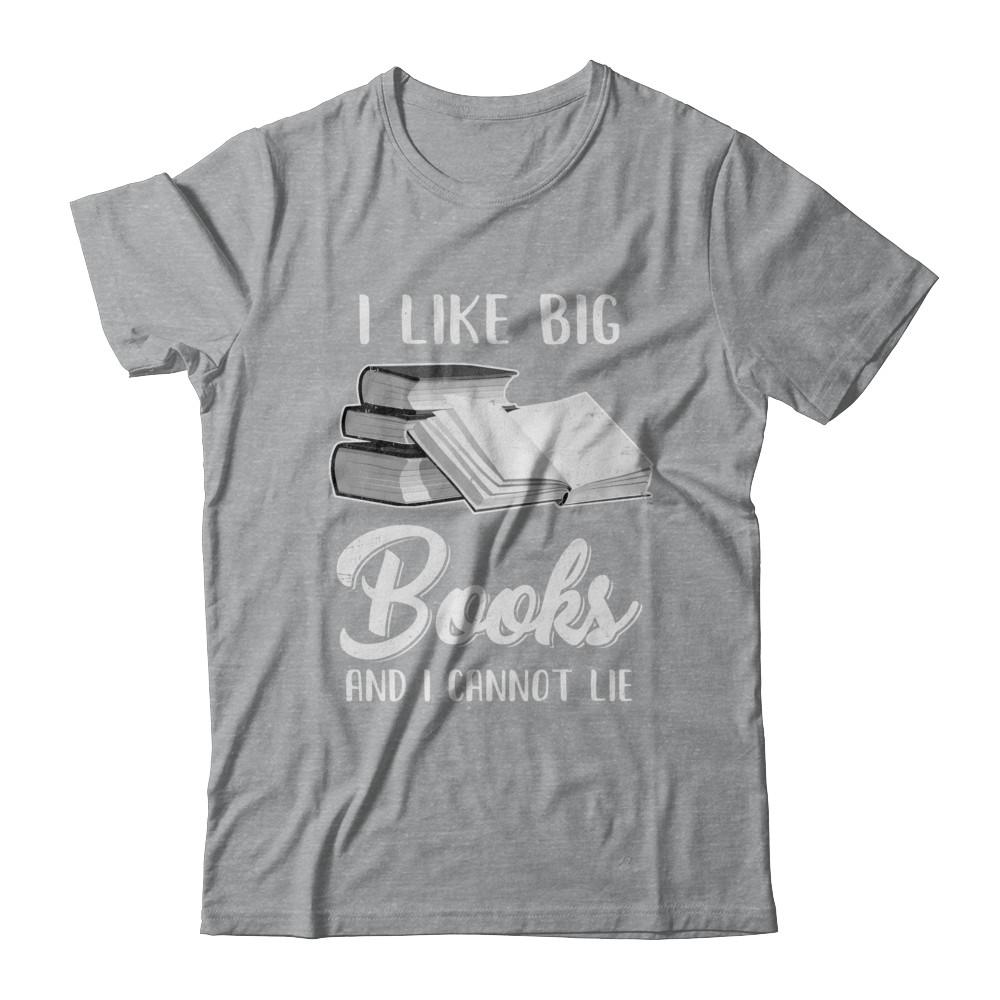 I Like Big Books And I Can Not Lie Reading Book-T-Shirt & Hoodie-Classic T-Shirt-Sport Grey