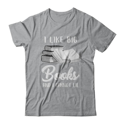 I Like Big Books And I Can Not Lie Reading Book-T-Shirt & Hoodie-Classic T-Shirt-Sport Grey