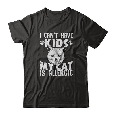 I Can't Have Kids My Cat Is Allergic-T-Shirt & Tank Top-