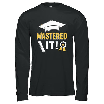 Masters Degree Mastered It Graduation Graduate Gift-T-Shirt & Hoodie-Long Sleeve T-Shirt-Black